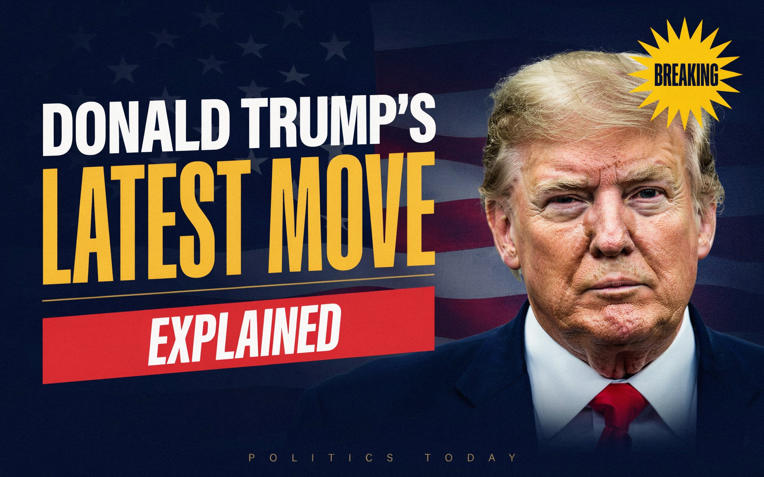 Donald Trump’s Latest Move Explained