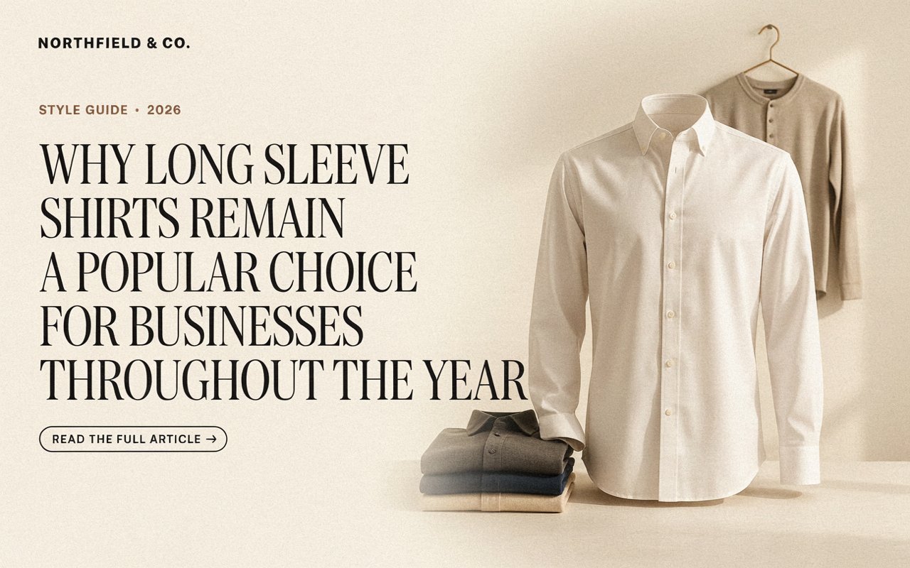 Why Long Sleeve Shirts Remain a Popular Choice for Businesses Throughout the Year